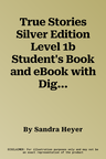 True Stories Silver Edition Level 1b Student's Book and eBook with Digital Resources and Pop-Up Stories