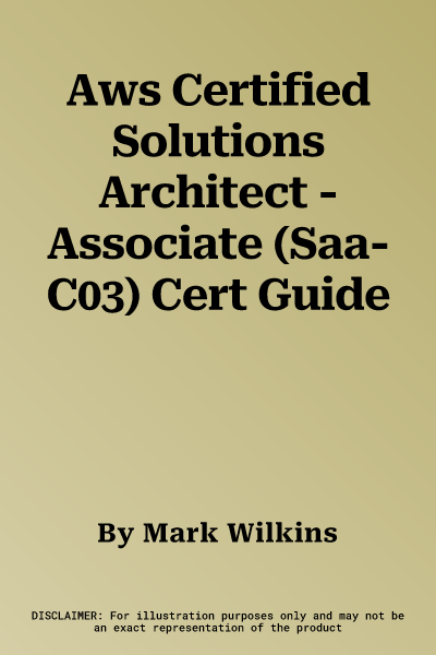 Aws Certified Solutions Architect - Associate (Saa-C03) Cert Guide