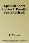 Spanish Short Stories 2: Parallel Text (Revised)