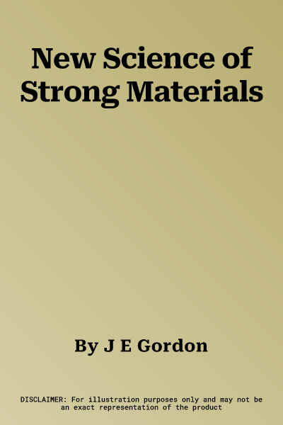 New Science of Strong Materials