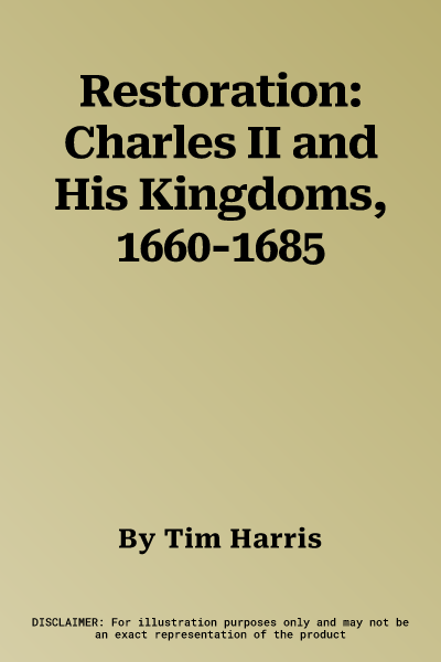 Restoration: Charles II and His Kingdoms, 1660-1685