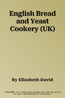 English Bread and Yeast Cookery (UK)