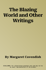 The Blazing World and Other Writings