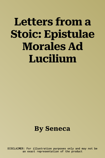 Letters from a Stoic: Epistulae Morales Ad Lucilium