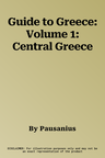 Guide to Greece: Volume 1: Central Greece