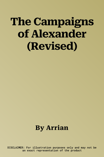 The Campaigns of Alexander (Revised)