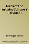 Lives of the Artists: Volume 1 (Revised)