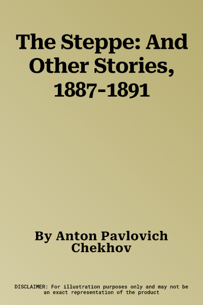 The Steppe: And Other Stories, 1887-1891