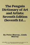 The Penguin Dictionary of Art and Artists: Seventh Edition (Seventh Edition, Revised)