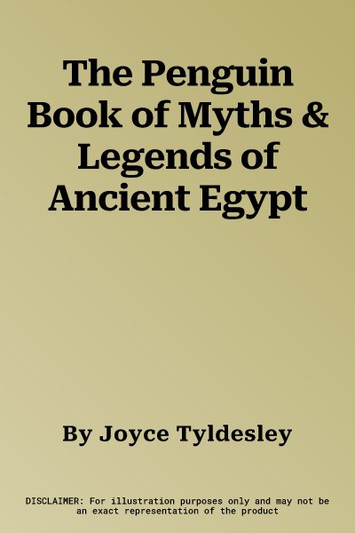 The Penguin Book of Myths & Legends of Ancient Egypt