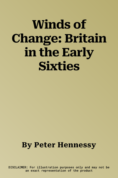 Winds of Change: Britain in the Early Sixties