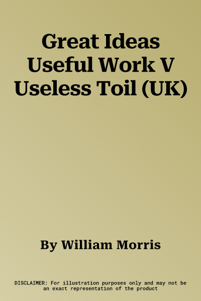 Great Ideas Useful Work V Useless Toil (UK)