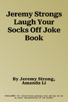 Jeremy Strongs Laugh Your Socks Off Joke Book