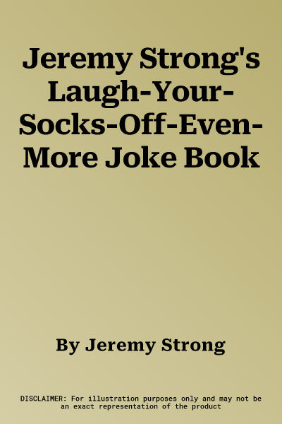 Jeremy Strong's Laugh-Your-Socks-Off-Even-More Joke Book