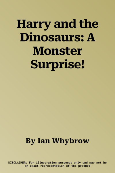 Harry and the Dinosaurs: A Monster Surprise!