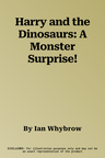 Harry and the Dinosaurs: A Monster Surprise!