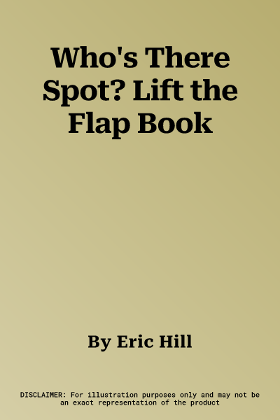 Who's There Spot? Lift the Flap Book