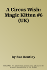 A Circus Wish: Magic Kitten #6 (UK)