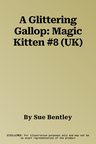 A Glittering Gallop: Magic Kitten #8 (UK)