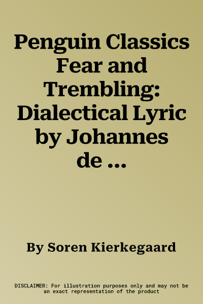 Penguin Classics Fear and Trembling: Dialectical Lyric by Johannes de Silentio (UK)