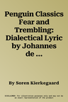 Penguin Classics Fear and Trembling: Dialectical Lyric by Johannes de Silentio (UK)