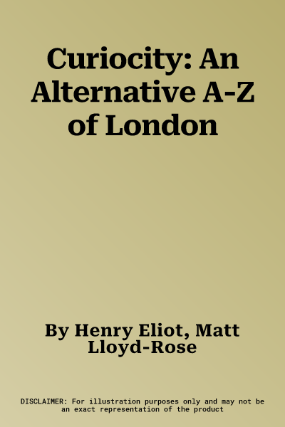 Curiocity: An Alternative A-Z of London