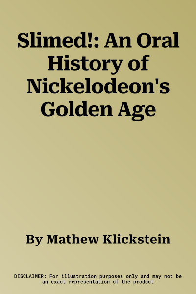 Slimed!: An Oral History of Nickelodeon's Golden Age