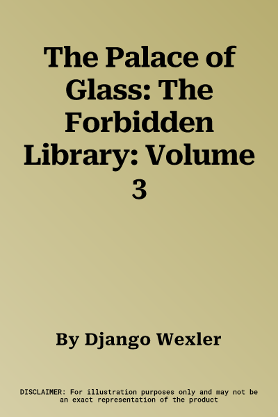 The Palace of Glass: The Forbidden Library: Volume 3