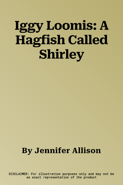 Iggy Loomis: A Hagfish Called Shirley