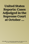 United States Reports: Cases Adjudged in the Supreme Court at October Term 2013, March Through June 4, 2014