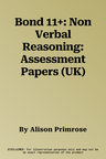 Bond 11+: Non Verbal Reasoning: Assessment Papers (UK)