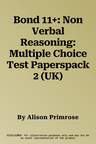 Bond 11+: Non Verbal Reasoning: Multiple Choice Test Paperspack 2 (UK)