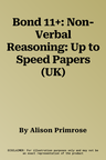 Bond 11+: Non-Verbal Reasoning: Up to Speed Papers (UK)