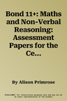 Bond 11+: Maths and Non-Verbal Reasoning: Assessment Papers for the Cem 11+ Tests (UK)