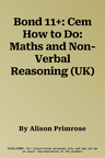 Bond 11+: Cem How to Do: Maths and Non-Verbal Reasoning (UK)