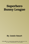 Superhero Bunny League