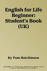 English for Life Beginner: Student's Book (UK)