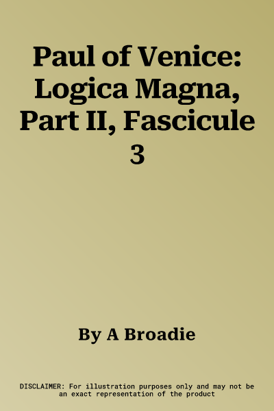 Paul of Venice: Logica Magna, Part II, Fascicule 3