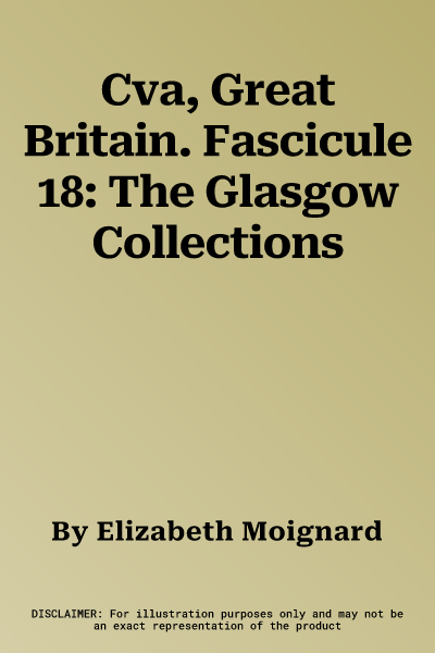 Cva, Great Britain. Fascicule 18: The Glasgow Collections