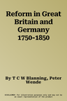 Reform in Great Britain and Germany 1750-1850