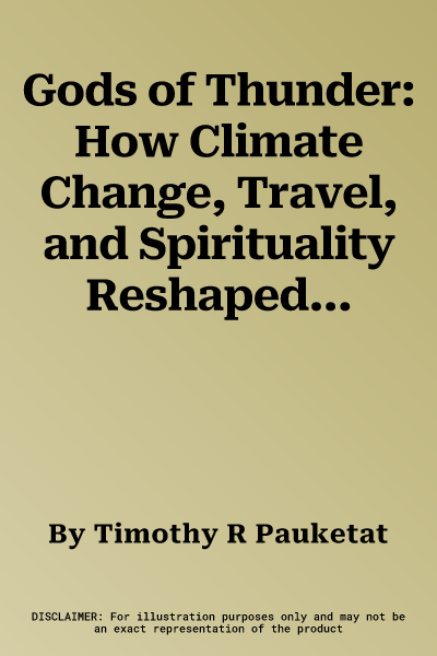 Gods of Thunder: How Climate Change, Travel, and Spirituality Reshaped Precolonial America