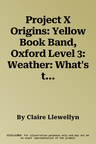 Project X Origins: Yellow Book Band, Oxford Level 3: Weather: What's the Weather Like Today? (UK)