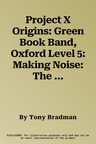 Project X Origins: Green Book Band, Oxford Level 5: Making Noise: The Noisy Day (UK)