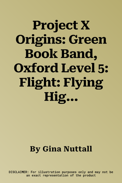 Project X Origins: Green Book Band, Oxford Level 5: Flight: Flying High (UK)