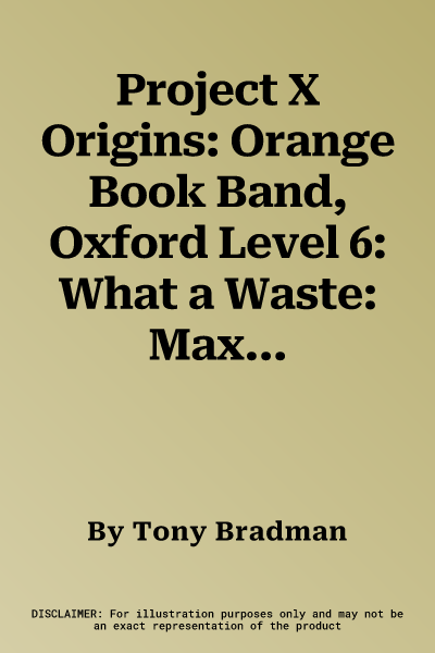 Project X Origins: Orange Book Band, Oxford Level 6: What a Waste: Max the Detective (UK)