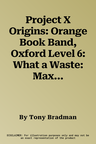 Project X Origins: Orange Book Band, Oxford Level 6: What a Waste: Max the Detective (UK)