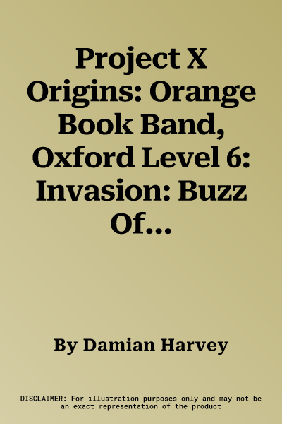 Project X Origins: Orange Book Band, Oxford Level 6: Invasion: Buzz Off! (UK)