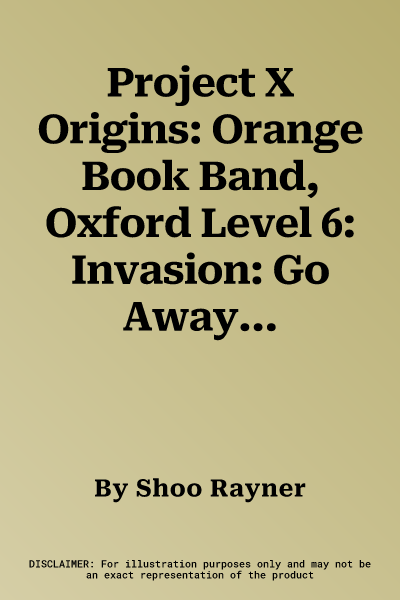 Project X Origins: Orange Book Band, Oxford Level 6: Invasion: Go Away, Molly! (UK)