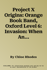 Project X Origins: Orange Book Band, Oxford Level 6: Invasion: When Animals Invade (UK)