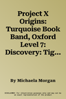 Project X Origins: Turquoise Book Band, Oxford Level 7: Discovery: Tiger's Discovery (UK)